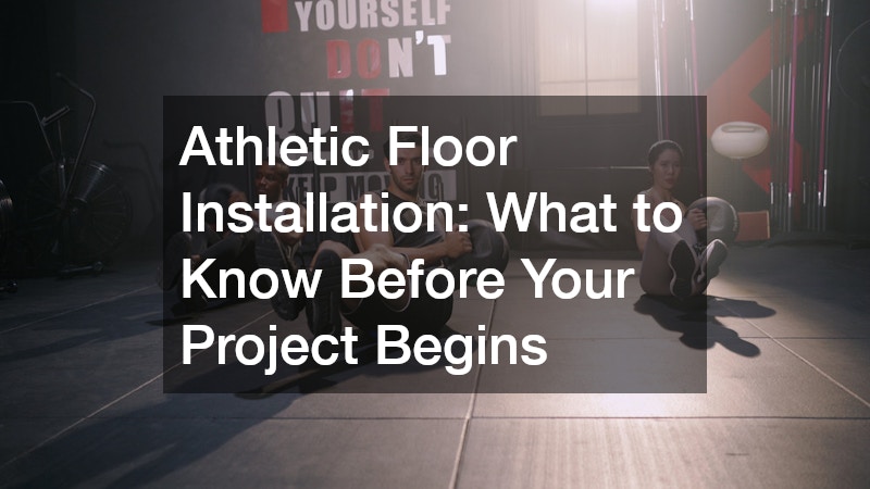 Athletic Floor Installation  What to Know Before Your Project Begins